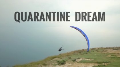 QUARANTINE DREAM - SUEÑO EN CUARENTENA #PARAGLIDINGVIDEO #CUARENTENA